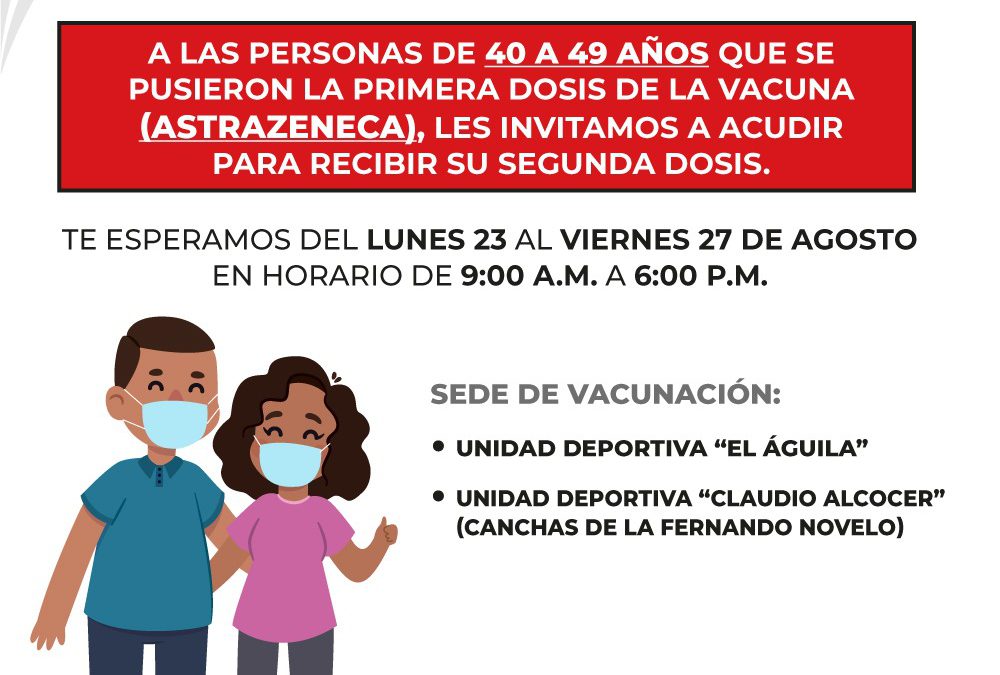 Invitación a la población en el rango de edad de 40-49 años para aplicarse la segunda dosis de la vacuna Aztra-Zeneca.
