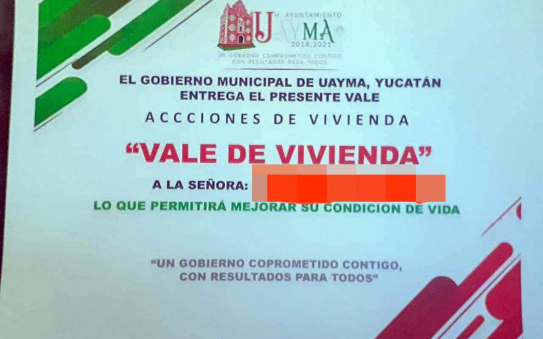 "Vale de Vivienda" ofrecido por la candidata priista Yamili Cupul Vázquez en su desesperación por ganar de nueva cuenta la presidencia municipal de Uayma.